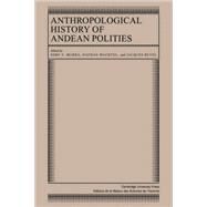 Anthropological History of Andean Polities by Edited by John V. Murra , Nathan Wachtel , Jacques Revel, 9780521105392