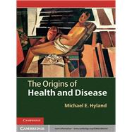 The Origins of Health and Disease by Michael E. Hyland, 9780521895392