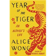 Year of the Tiger An Activist's Life by Wong, Alice, 9780593315392