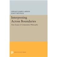 Interpreting Across Boundaries by Larson, Gerald James; Deutsch, Eliot, 9780691635392