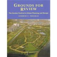 Grounds for Review The Garden Festival in Urban Planning and Design by Theokas, Andrew, 9780853235392