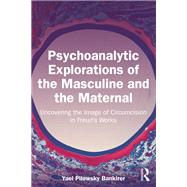 Psychoanalytic Explorations of the Masculine and the Maternal by Yael Pilowsky Bankirer, 9781032495392