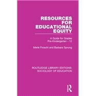 Resources for Educational Equity: A Guide for Grades Pre-Kindergarten - 12 by Froschl; Merle, 9781138285392