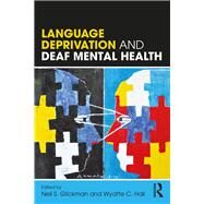 Language Deprivation and Deaf Mental Health by Glickman, Neil S.; Hall, Wyatte C., 9781138735392