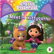 Meet the Kittycorn (Gabby's Dollhouse Storybook) by Martins, Gabhi, 9781338885392