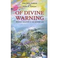 Of Divine Warning: Disaster in a Modern Age by Gordon,Jane Anna, 9781594515392