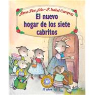 El nuevo hogar de los siete cabritos/ The New Home of the Seven Billy Goats by Ada, Alma Flor; Campoy, F. Isabel, 9781631135392