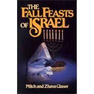 The Fall Feasts of Israel by Glaser, Mitch; Glaser, Zhava, 9780802425393