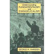 Understanding Fundamentalism and Evangelicalism by Marsden, George M., 9780802805393
