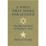 A Voice That Spoke for Justice by Urofsky, Melvin I., 9780873955393