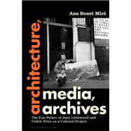 Architecture, Media, Archives by Ana Bonet Mir, 9781350345393