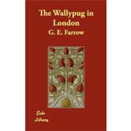 The Wallypug in London by Farrow, G. E., 9781406875393