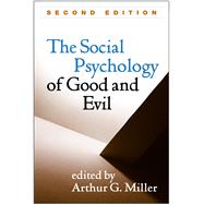 The Social Psychology of Good and Evil by Miller, Arthur G., 9781462525393
