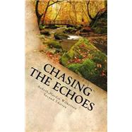 Chasing the Echoes by Wilkerson, Ardoth Hardin, 9781479215393