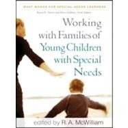 Working with Families of Young Children with Special Needs by McWilliam, R. A., 9781606235393