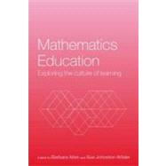 Mathematics Education : Exploring the Culture of Learning by Allen, Barbara; Johnston-Wilder, Sue, 9780203465394