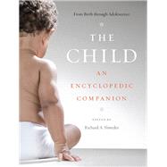 The Child by Shweder, Richard A.; Bidell, Thomas R.; Dailey, Anne C.; Dixon, Suzanne D.; Miller, Peggy J., 9780226475394