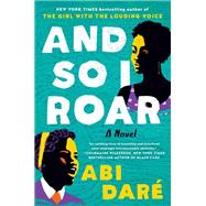 And So I Roar A Novel by Dar, Abi, 9780593915394