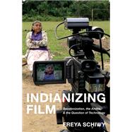 Indianizing Film by Schiwy, Freya, 9780813545394