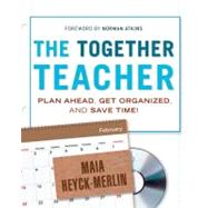 The Together Teacher: Plan Ahead, Get Organized, and Save Time! by Heyck-merlin, Maia; Atkins, Norman, 9781118225394