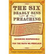 The Six Deadly Sins of Preaching by Reid, Robert Stephen; Hogan, Lucy Lind, 9781426735394