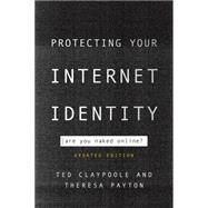Protecting Your Internet Identity by Claypoole, Ted; Payton, Theresa; Swecker, Chris, 9781442265394