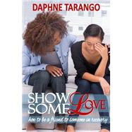 Show Some Love by Tarango, Daphne E.; Huffman, Vicki; Williams, Suzanne D., 9781503025394