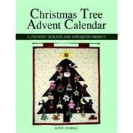 Christmas Tree Advent Calendar : A Country Quilted and Appliqud Project by Sturgill, Ruthy, 9781598005394