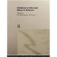 Children's Informal Ideas in Science by Black,P. J.;Black,P. J., 9780415005395