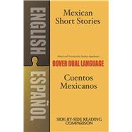 Mexican Short Stories / Cuentos mexicanos A Dual-Language Book by Appelbaum, Stanley; Appelbaum, Stanley, 9780486465395