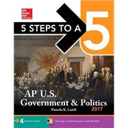 5 Steps to a 5: AP U.S. Government & Politics 2017 by Lamb, Pamela K., 9781259585395