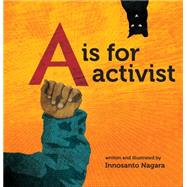 A is for Activist by NAGARA, INNOSANTO, 9781609805395