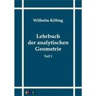 Lehrbuch Der Analytischen Geometrie by Killing, Wilhelm, 9783864035395