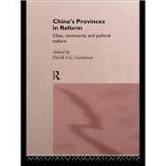 China's Provinces in Reform : Class, Community and Political Culture by Goodman, David S. G., 9780203445396
