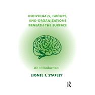Individuals, Groups and Organizations Beneath the Surface by Stapley, Lionel F., 9780367105396
