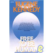 Free to Be Human by KENNEDY, EUGENE, 9780385235396