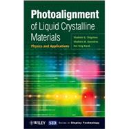 Photoalignment of Liquid Crystalline Materials Physics and Applications by Chigrinov, Vladimir G.; Kozenkov, Vladimir M.; Kwok, Hoi-Sing, 9780470065396