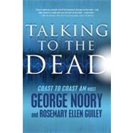 Talking to the Dead by Noory, George; Guiley, Rosemary  Ellen, 9780765325396