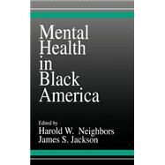 Mental Health in Black America by Harold W. Neighbors; James S. Jackson, 9780803935396