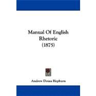 Manual of English Rhetoric by Hepburn, Andrew Dousa, 9781104345396