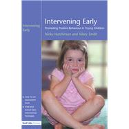 Intervening Early: Promoting Positive Behaviour in Young Children by Hutchinson,Nicky, 9781138175396