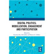 Digital Politics: Mobilization, Engagement and Participation by Koc-Michalska; Karolina, 9781138625396