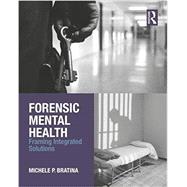 Forensic Mental Health: Framing Integrated Solutions by Bratina; Michele P., 9781138935396