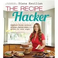 The Recipe Hacker by Keuilian, Diana, 9781462115396