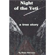 Night of the Yeti by Dececco, Dana; Dececco, Rebecca, 9781503245396