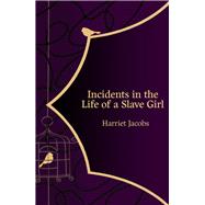 Incidents in the Life of a Slave Girl by Jacobs, Harriet, 9781800315396