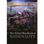 The Oxford Handbook of Rationality by Mele, Alfred R.; Rawling, Piers, 9780195145397