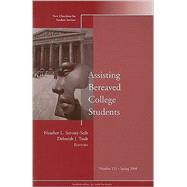 Assisting Bereaved College Students New Directions for Student Services, Number 121 by Servaty-Seib, Heather L.; Taub, Deborah J., 9780470295397