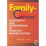 Family-Centred Assessment and Intervention in Pediatric Rehabilitation by Law; Mary, 9780789005397