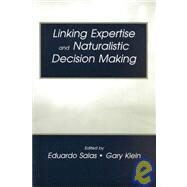 Linking Expertise and Naturalistic Decision Making by Salas, Eduardo; Klein, Gary A., 9780805835397